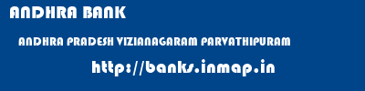 ANDHRA BANK  ANDHRA PRADESH VIZIANAGARAM PARVATHIPURAM   banks information 